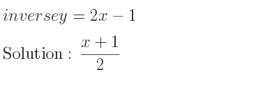The inverse of y=2x-1 is (x+1)/2